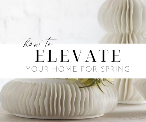 Elevate Your Home This Spring