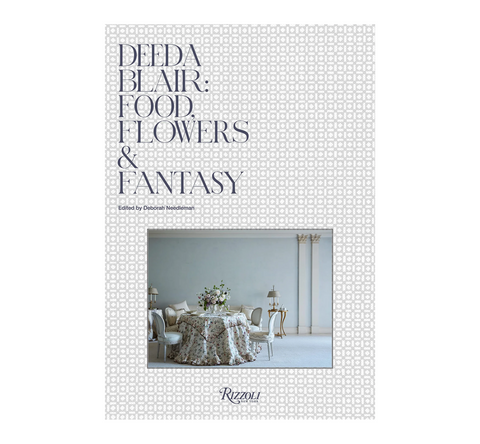 Deeda Blair: Food, Flowers & Fantasy
